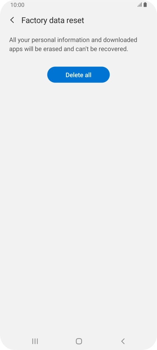 Press Delete all. Wait a moment while the factory default settings are restored. Follow the instructions on the screen to set up your phone and prepare it for use.