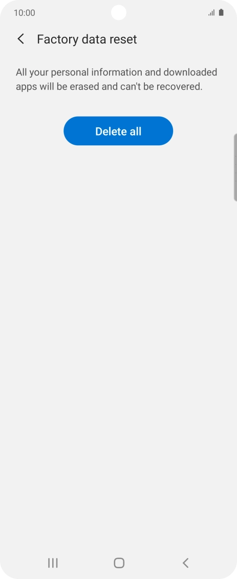 Press Delete all. Wait a moment while the factory default settings are restored. Follow the instructions on the screen to set up your phone and prepare it for use.