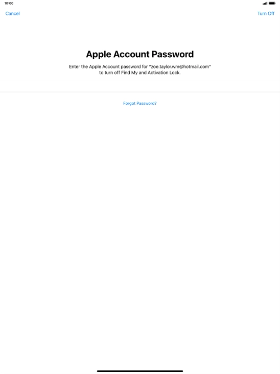 Key in the password for your Apple ID and press Turn Off. Wait a moment while the factory default settings are restored. Follow the instructions on the screen to set up your tablet and prepare it for use.