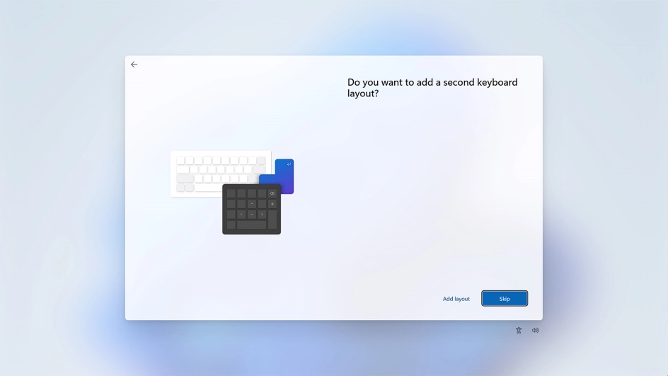 Follow the instructions on the screen.to add more keyboard layouts or click Skip.