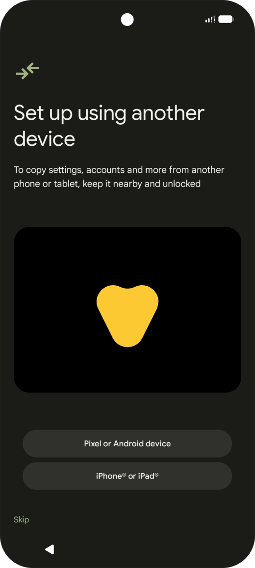 You can transfer the contents of another phone to your phone when it's activated for the first time and after a factory reset. When this screen is displayed, your phone is ready to transfer contents from another phone.