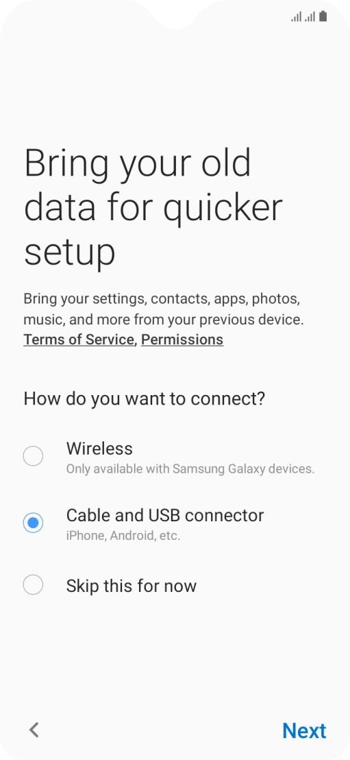 Press Next and follow the instructions on the screen to transfer content from another phone.