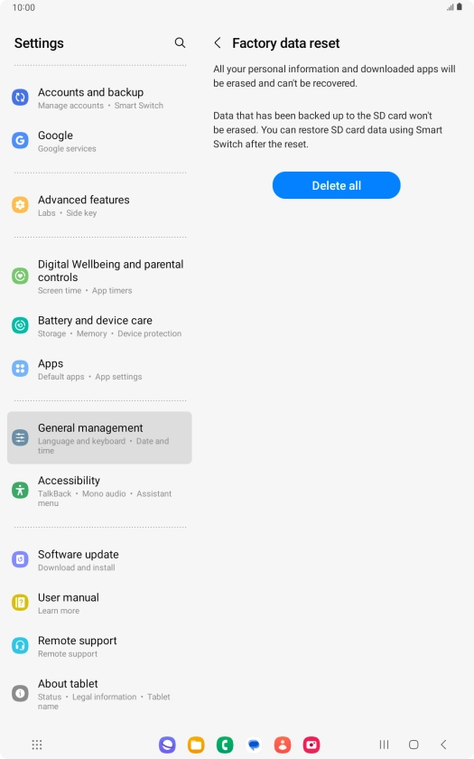 Press Delete all. Wait a moment while the factory default settings are restored. Follow the instructions on the screen to set up your tablet and prepare it for use.