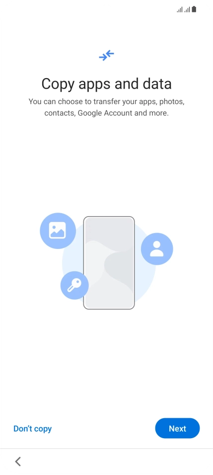 You can transfer the contents of another phone to your phone when it's activated for the first time and after a factory reset. When this screen is displayed, your phone is ready to transfer contents from another phone.