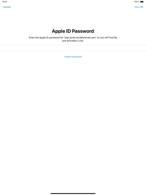 Key in the password for your Apple ID and press Turn Off. Wait a moment while the factory default settings are restored. Follow the instructions on the screen to set up your tablet and prepare it for use.