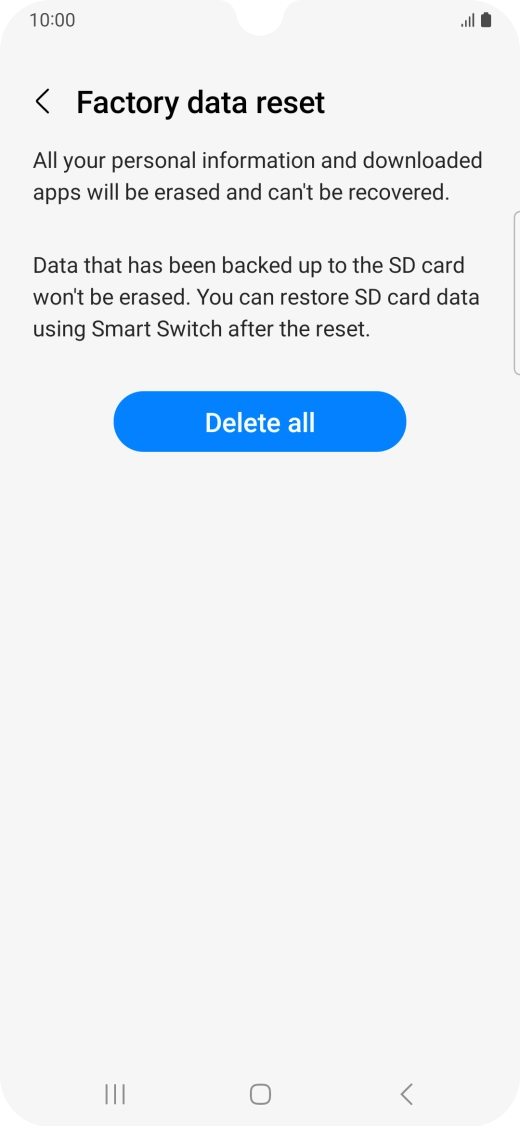 Press Delete all. Wait a moment while the factory default settings are restored. Follow the instructions on the screen to set up your phone and prepare it for use.