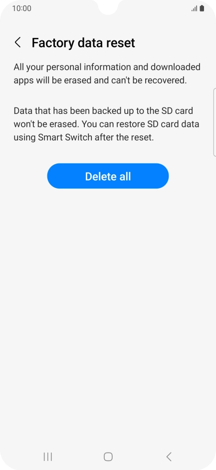 Press Delete all. Wait a moment while the factory default settings are restored. Follow the instructions on the screen to set up your phone and prepare it for use.