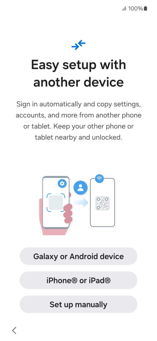 Press the required setting to transfer content from another device or press Set up manually.