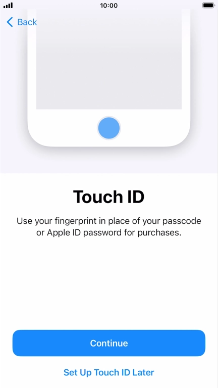 Follow the instructions on the screen to turn on use of Face ID or press Set Up Touch ID Later.