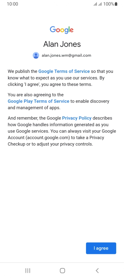 Press I agree and follow the instructions on the screen to select settings for your Google account.