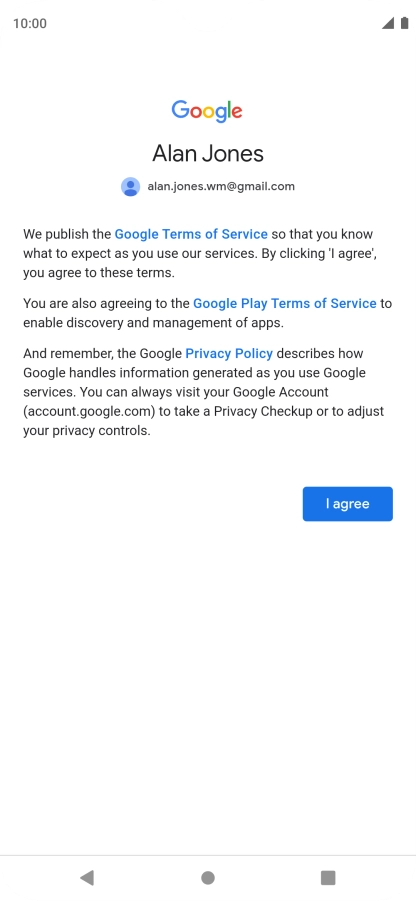 Press I agree and follow the instructions on the screen to select settings for your Google account.