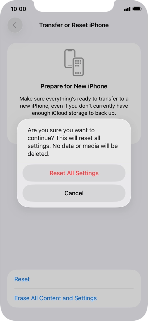 Press Reset All Settings. Wait a moment while the factory default settings are restored. Follow the instructions on the screen to set up your phone and prepare it for use.