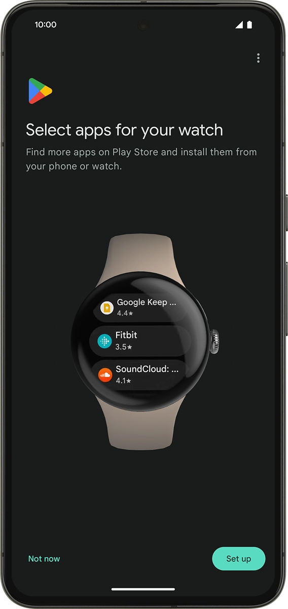 On your phone: Follow the instructions on the screen to install the suggested extra apps on your smartwatch or press Not now.
