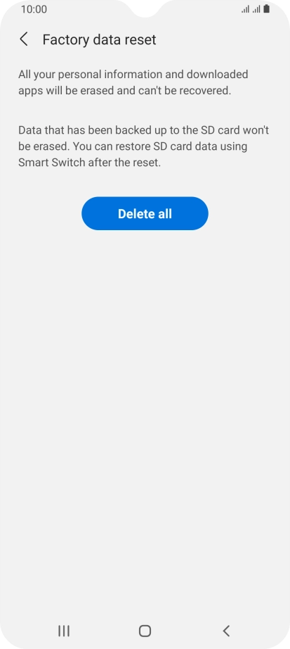 Press Delete all. Wait a moment while the factory default settings are restored. Follow the instructions on the screen to set up your phone and prepare it for use.