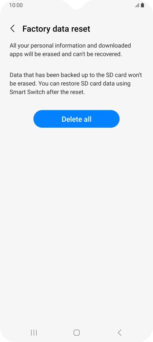 Press Delete all. Wait a moment while the factory default settings are restored. Follow the instructions on the screen to set up your phone and prepare it for use.