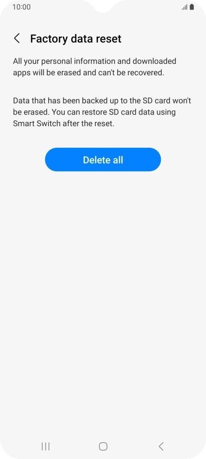Press Delete all. Wait a moment while the factory default settings are restored. Follow the instructions on the screen to set up your phone and prepare it for use.
