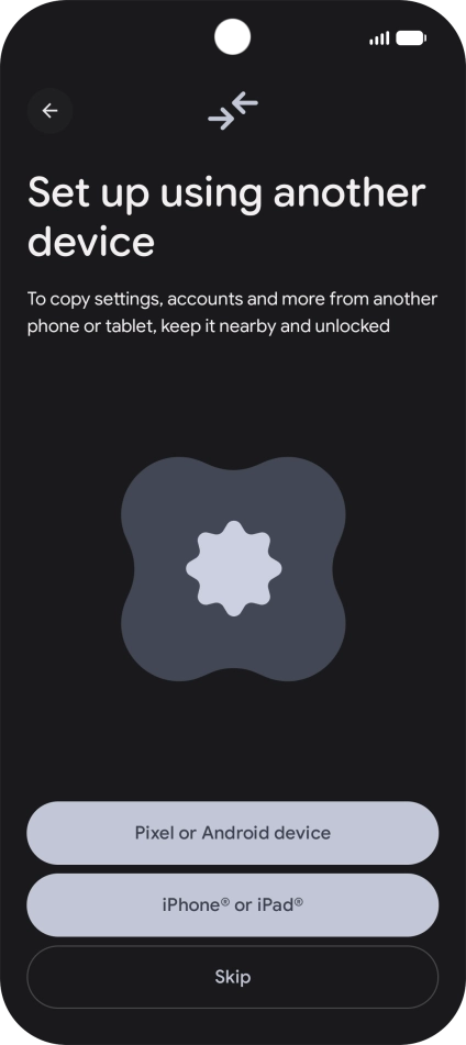 You can transfer the contents of another phone to your phone when it's activated for the first time and after a factory reset. When this screen is displayed, your phone is ready to transfer contents from another phone.