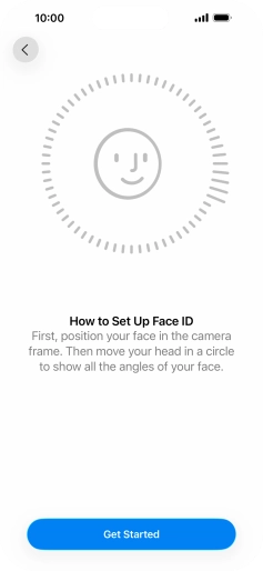 Press Get Started and follow the instructions on the screen to set up Face ID.