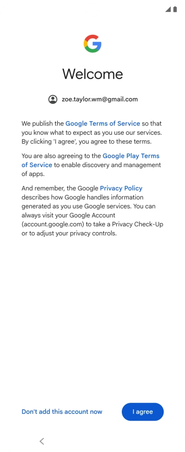Press I agree and follow the instructions on the screen to select settings for your Google account.