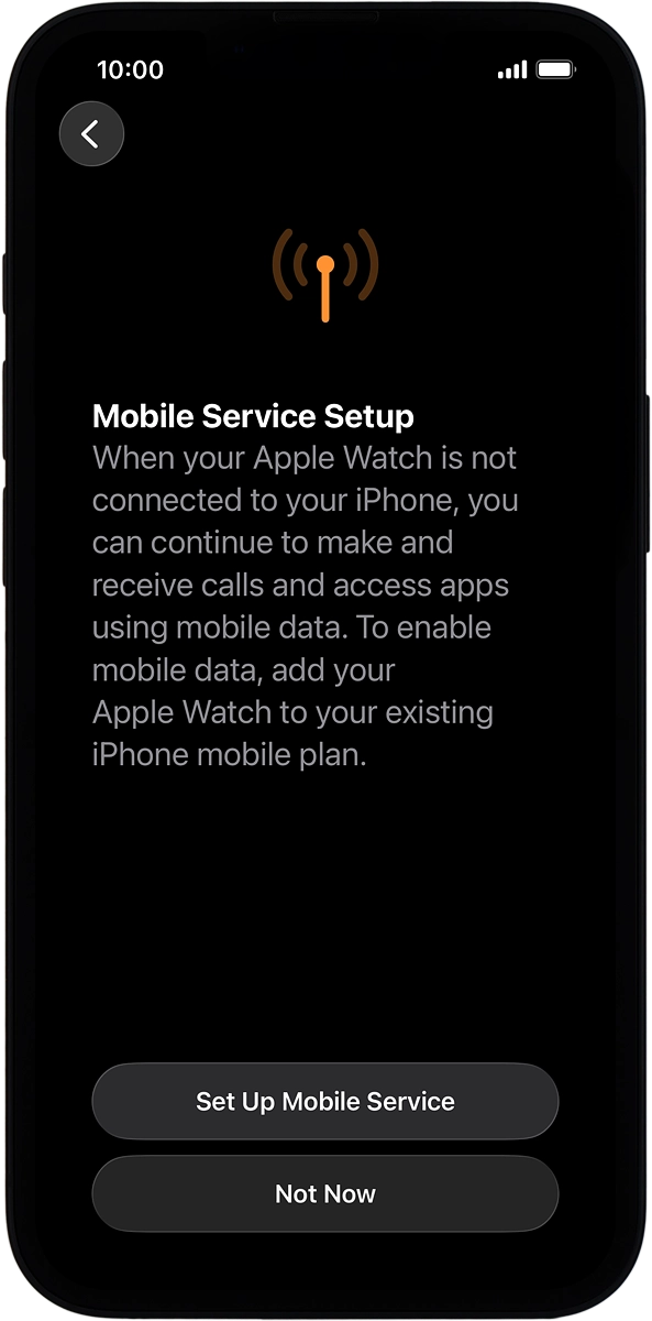 On your phone: Follow the instructions on the screen to set up mobile data on your Apple Watch or press Not Now.