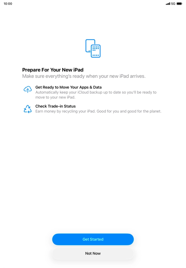 Press Get Started and follow the instructions on the screen to select the required settings and back up the tablet memory to iCloud. Once you've received your new iPad, you'll be able to restore the content of the iCloud backup.