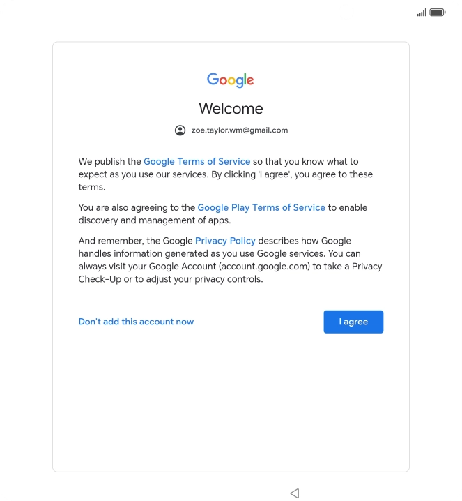 Press I agree and follow the instructions on the screen to select settings for your Google account.