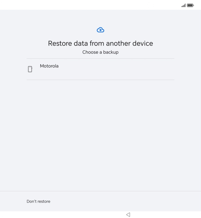 Press the required backup and your phone restores the content of the selected backup. Subsequently, follow the instructions on the screen to set up your phone and prepare it for use.
