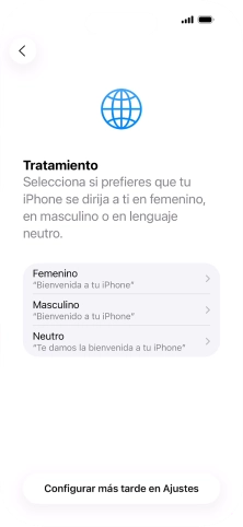 Sigue las indicaciones de la pantalla para elegir la forma de tratamiento deseada en el teléfono, es decir, el masculino, el femenino o una forma de tratamiento neutra o pulsa Configurar más tarde en Ajustes.