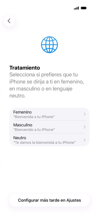 Sigue las indicaciones de la pantalla para elegir la forma de tratamiento deseada en el teléfono, es decir, el masculino, el femenino o una forma de tratamiento neutra o pulsa Configurar más tarde en Ajustes.