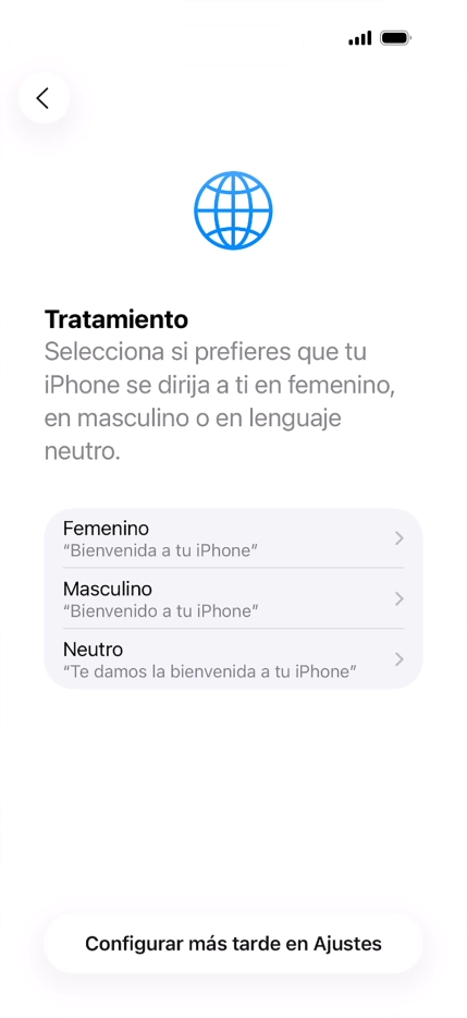 Sigue las indicaciones de la pantalla para elegir la forma de tratamiento deseada en el teléfono, es decir, el masculino, el femenino o una forma de tratamiento neutra o pulsa Configurar más tarde en Ajustes.
