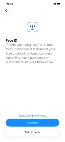 Follow the instructions on the screen to turn on use of Face ID or press Set Up Later.