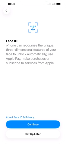 Follow the instructions on the screen to turn on use of Face ID or press Set Up Later.
