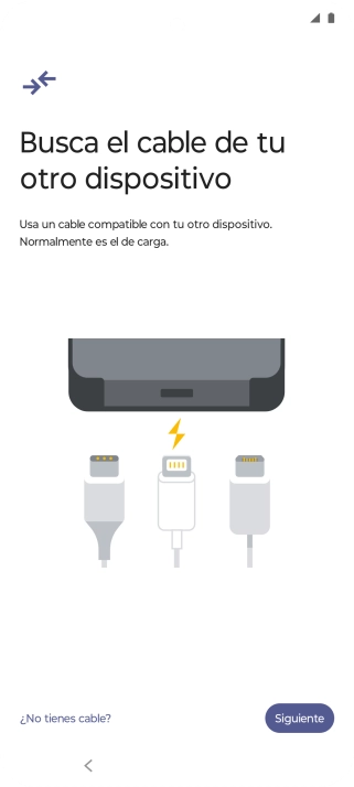 Si tienes un cable que pueda conectar ambos teléfonos, inserta el cable y sigue las instrucciones de la pantalla para transferir contenido a tu teléfono. Si no tienes un cable, pulsa ¿No tienes cable?.