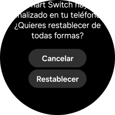 Pulsa Restablecer. Espera unos instantes mientras el smartwatch restablece la configuración predeterminada. Sigue las indicaciones de la pantalla para configurar el smartwatch y dejarlo listo para su uso.