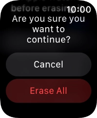 Press Erase All. Wait a moment while the factory default settings are restored. Follow the instructions on the screen to set up your Apple Watch and prepare it for use.