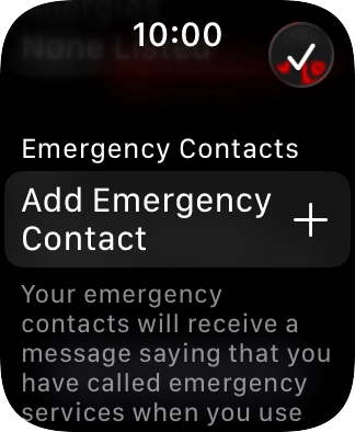 Press Add Emergency Contact and follow the instructions on the screen to key in your emergency info and emergency contacts.