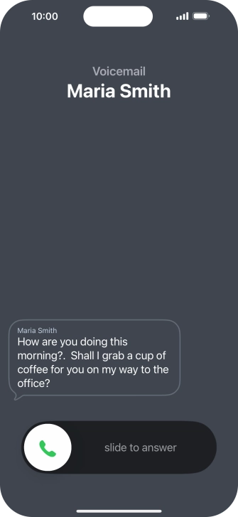 The call will be forwarded to your voicemail, and a transcription of the recorded message is displayed.