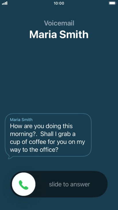 The call will be forwarded to your voicemail, and a transcription of the recorded message is displayed.