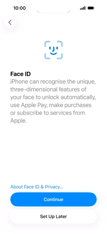 Follow the instructions on the screen to turn on use of Face ID or press Set Up Later.