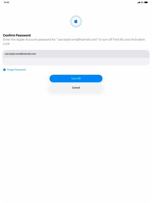 Key in the password for your Apple Account and press Turn Off. Wait a moment while the factory default settings are restored. Follow the instructions on the screen to set up your tablet and prepare it for use.