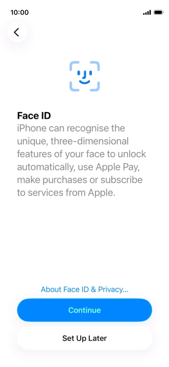 Follow the instructions on the screen to turn on use of Face ID or press Set Up Later.