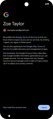 Press I agree and follow the instructions on the screen to select settings for your Google account.