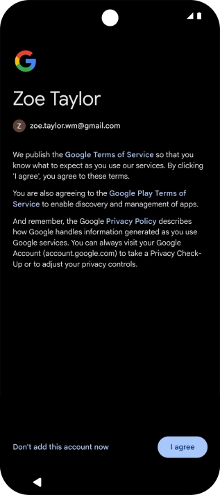 Press I agree and follow the instructions on the screen to select settings for your Google account.