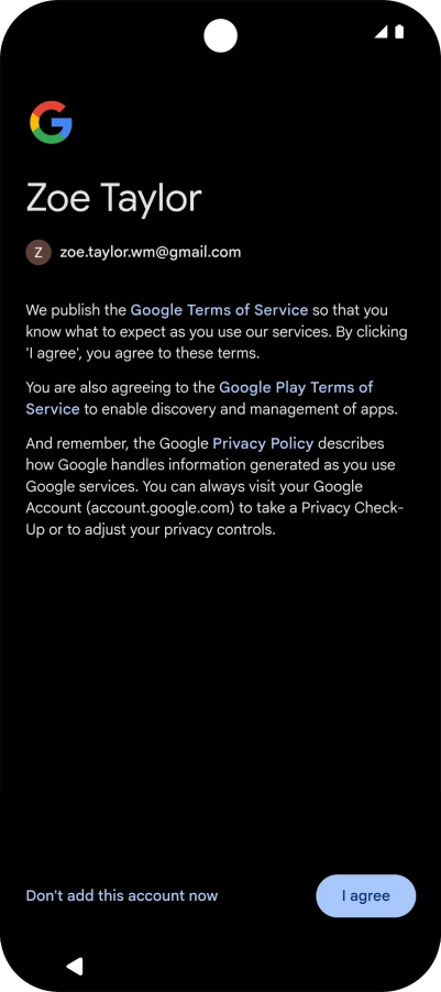 Press I agree and follow the instructions on the screen to select settings for your Google account.