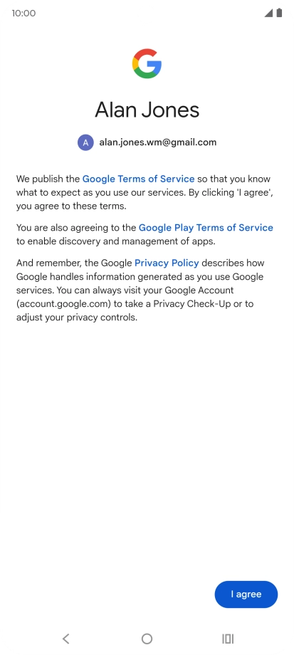 Press I agree and follow the instructions on the screen to select settings for your Google account.