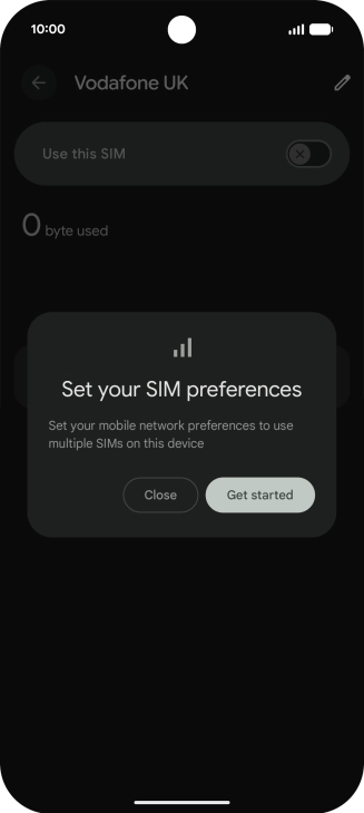 If you turn on use of the SIM, press Get started and follow the instructions on the screen.
