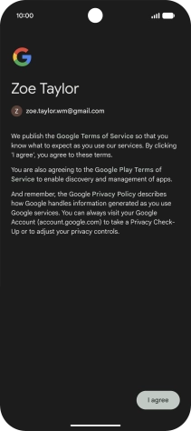 Press I agree and follow the instructions on the screen to select settings for your Google account.