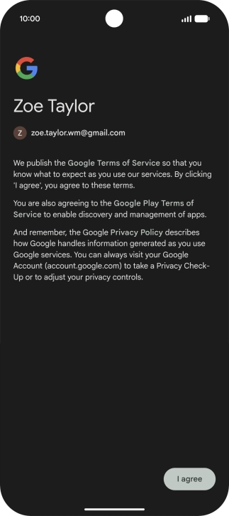 Press I agree and follow the instructions on the screen to select settings for your Google account.