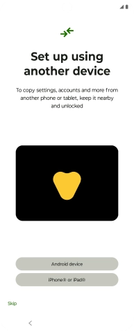 You can transfer the contents of another phone to your phone when it's activated for the first time and after a factory reset. When this screen is displayed, your phone is ready to transfer content from another phone.
