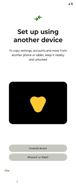 You can transfer the contents of another phone to your phone when it's activated for the first time and after a factory reset. When this screen is displayed, your phone is ready to transfer content from another phone.